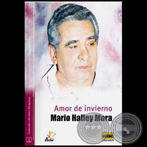 AMOR DE INVIERNO - COLECCIÓN LITERATURA PARAGUAYA 1 - Por MARIO HALLEY MORA.   